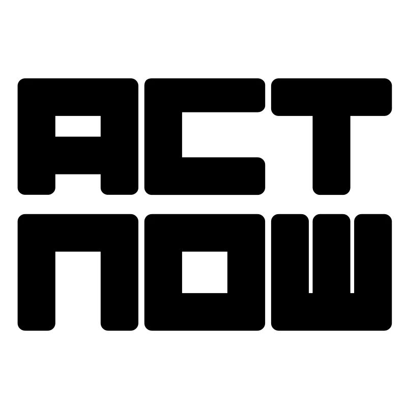 act now