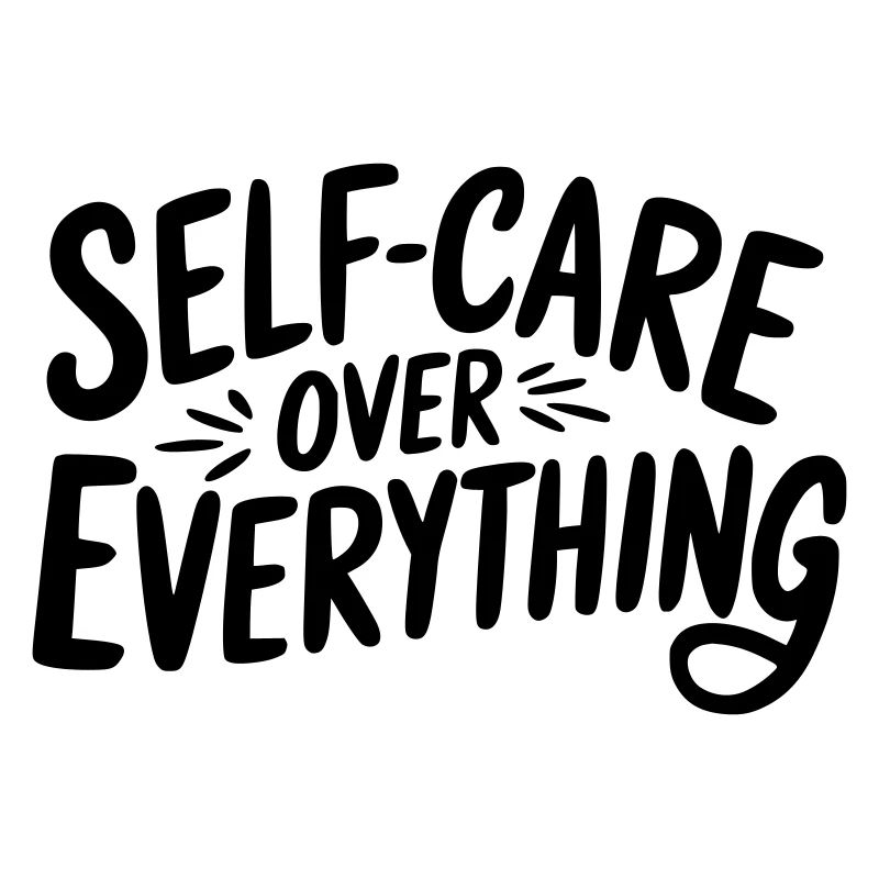 Self Care Over Everything