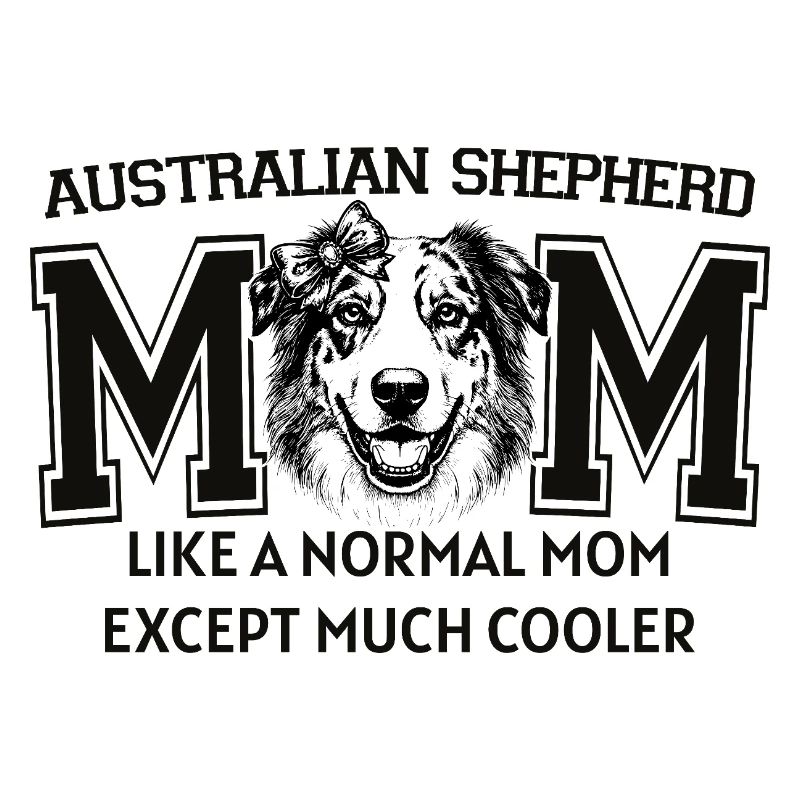 Australian Shepherd Mom Dog Lover Aussie Art