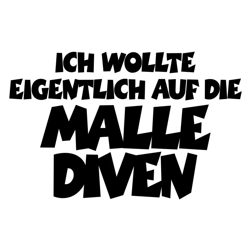 Ich wollte eigentlich auf die Malle Diven