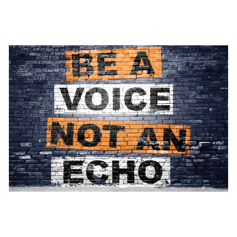 Be a voice not an echo saying lettering