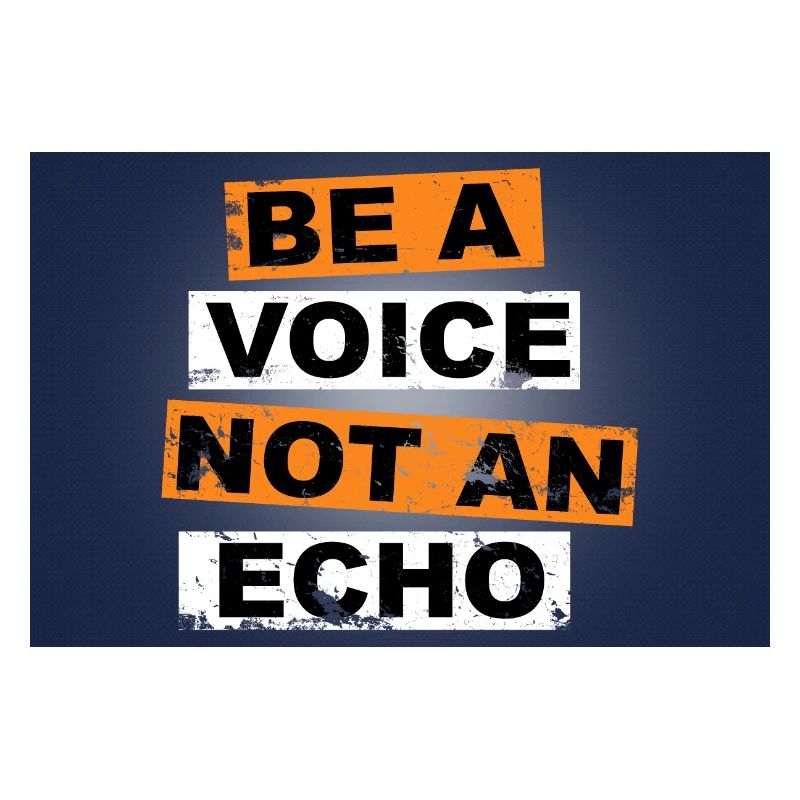 Be a voice not an echo saying lettering