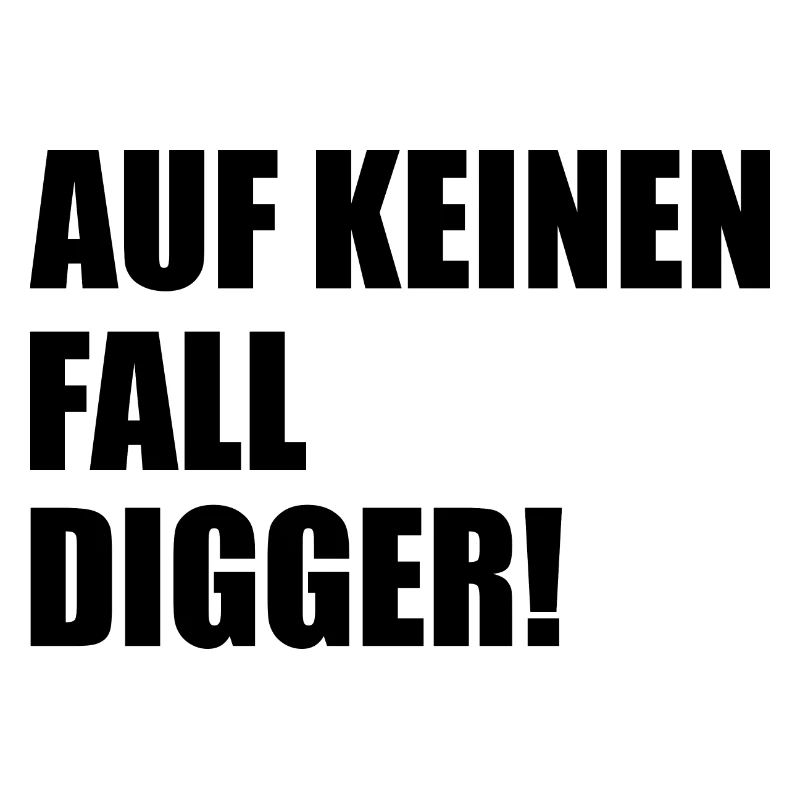Definitely not digga