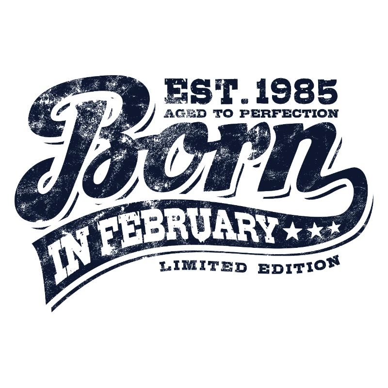 Born in February 1985 - Geburtstag - Geschenk