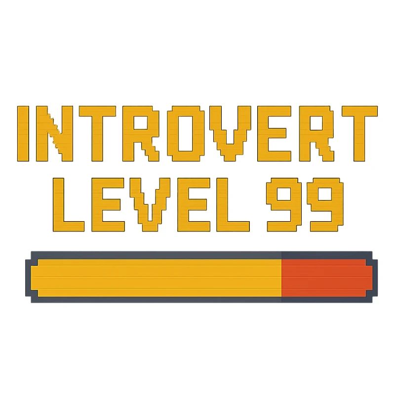 Introvert Level 99
