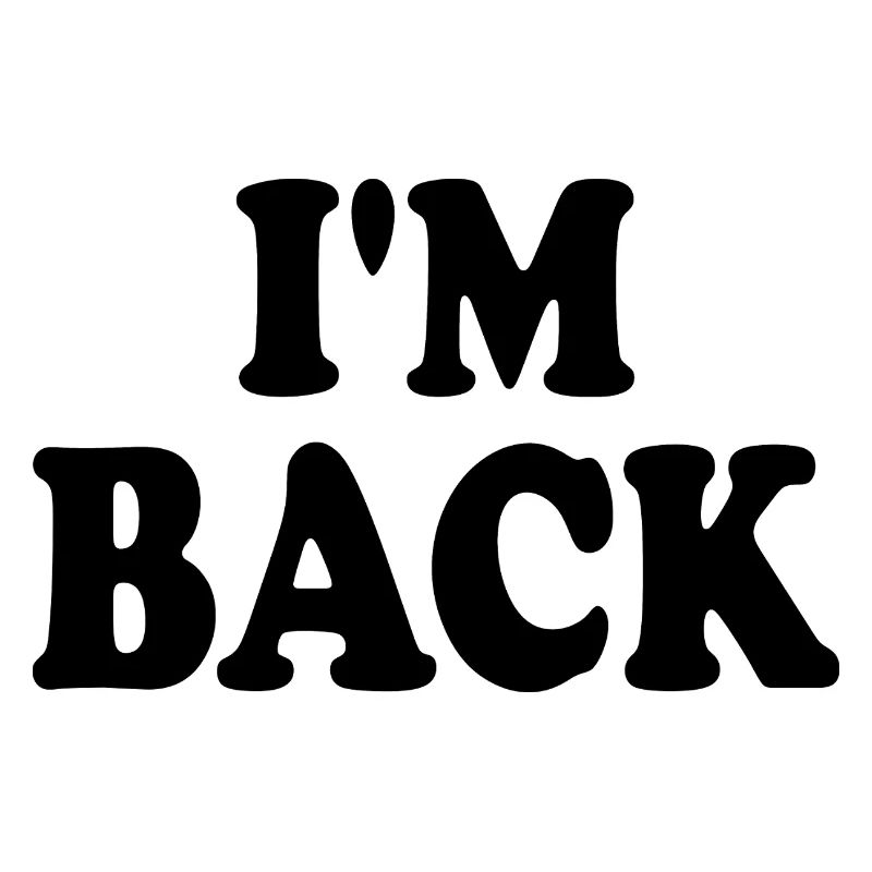 I'm back