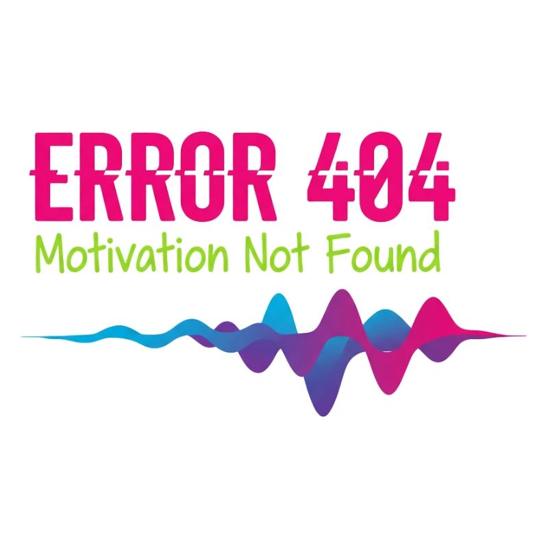 Error 404 Motivation Not Found
