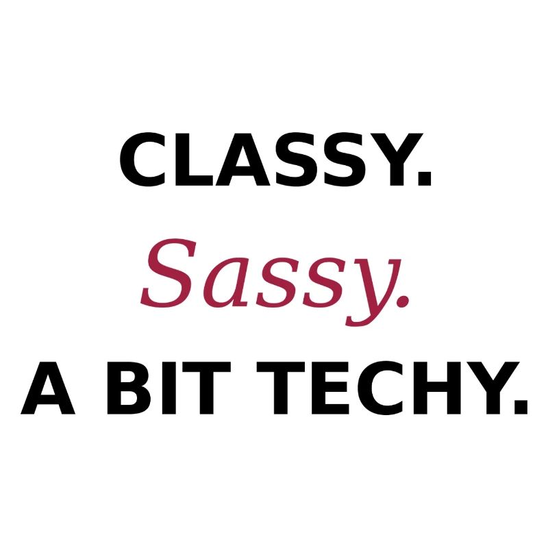 Classy Sassy Techy - Women in Tech Statement