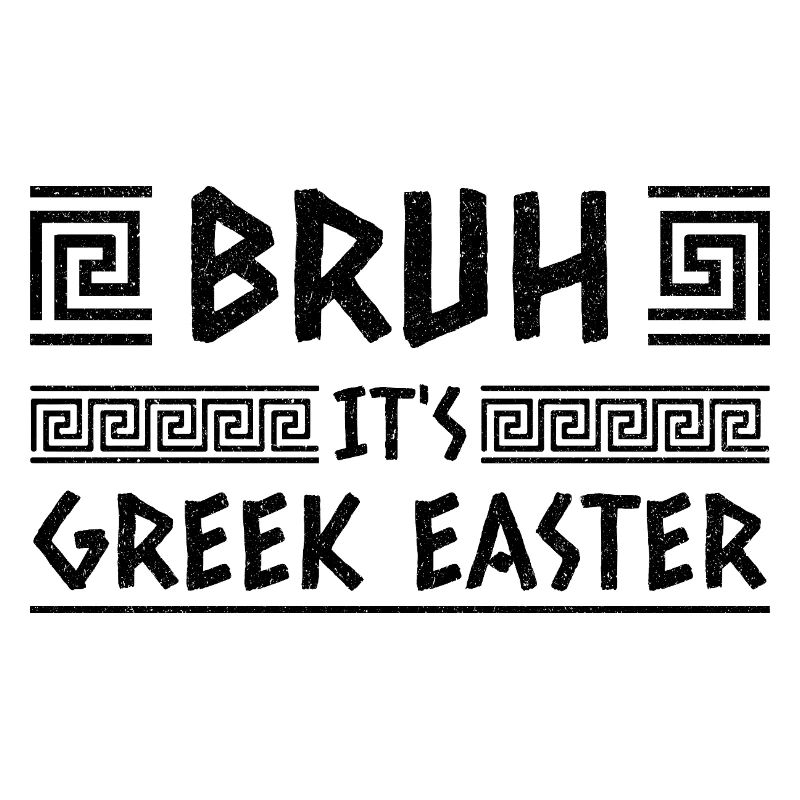 Bruh It Is Greek Easter Pascha Orthodox