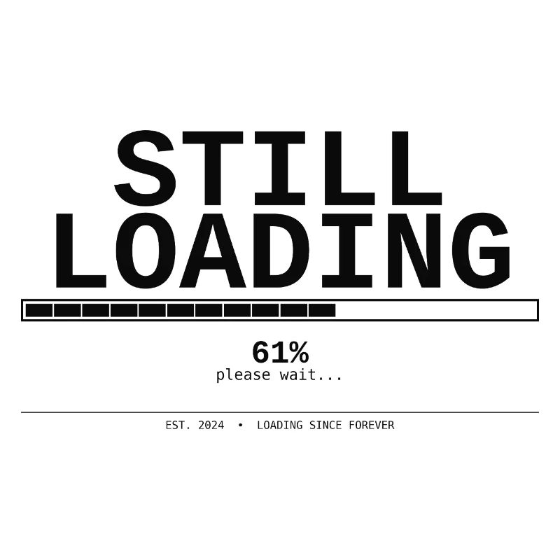 Still Loading Geeky Humor T-Shirt – Loading