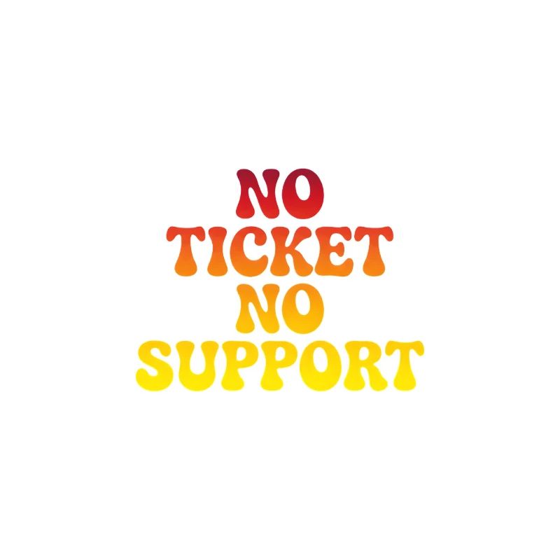 Pas de support sans ticket