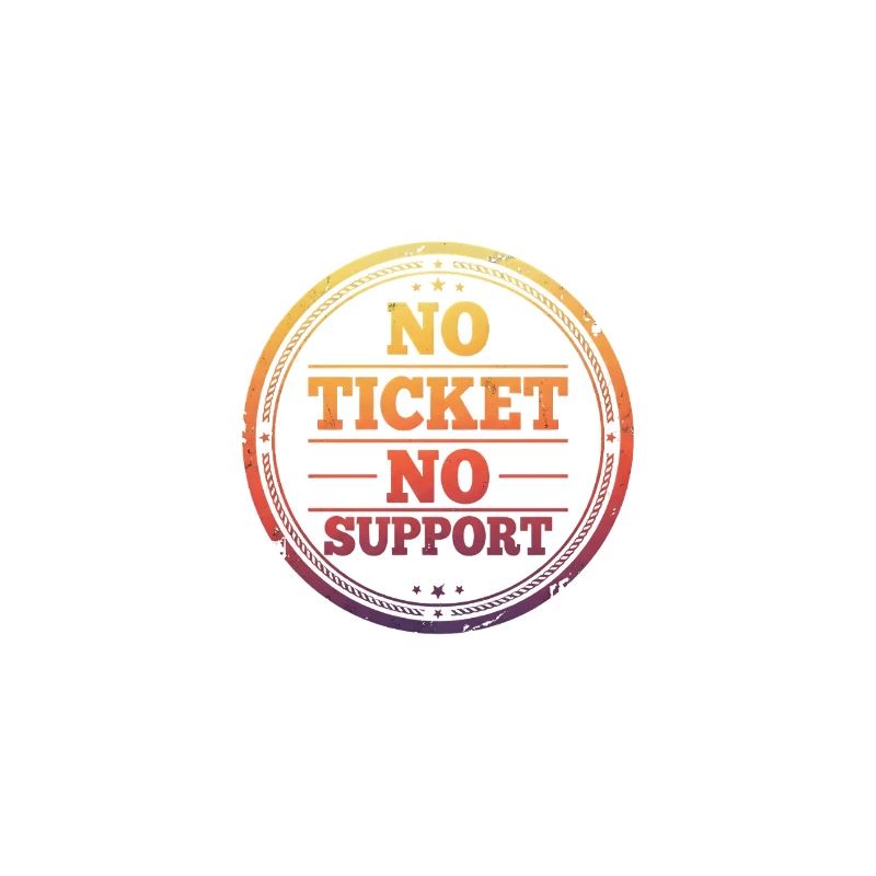 Pas de ticket, pas de support