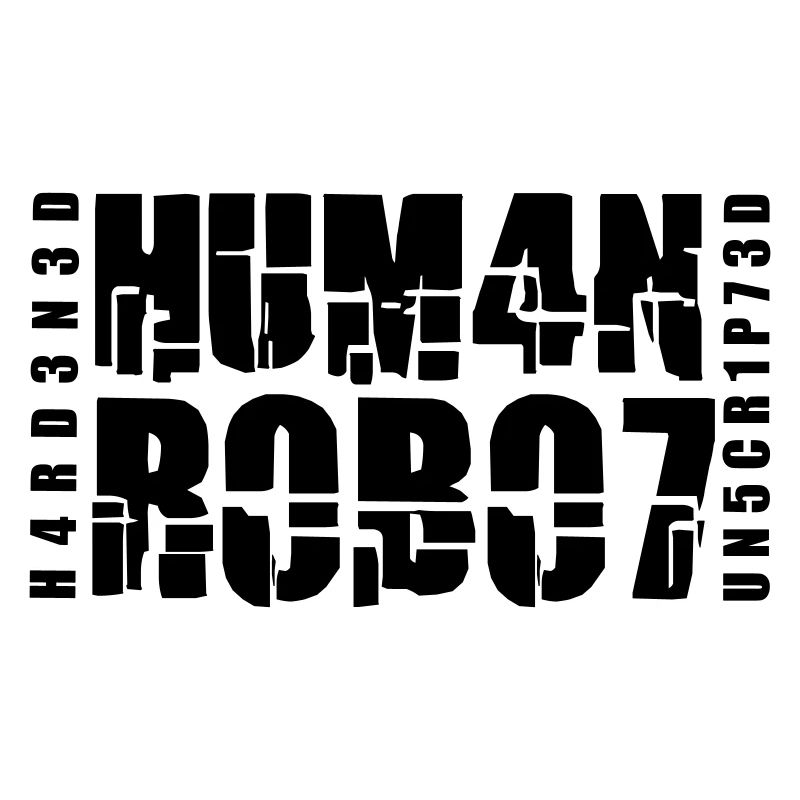 Hardened Human Robot Unscripted
