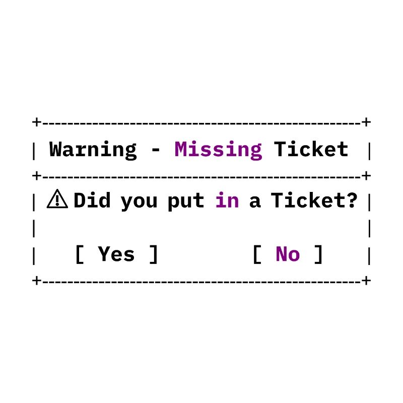 Missing Ticket Error - Funny IT Meme