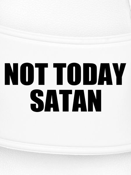 Not today satan
