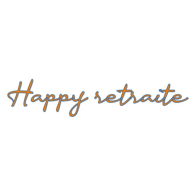 RETRAITE. BONNE RETRAITE. JOYEUSE RETRAITE