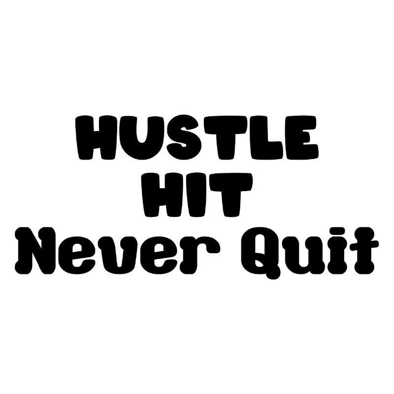 hustle hit never quit