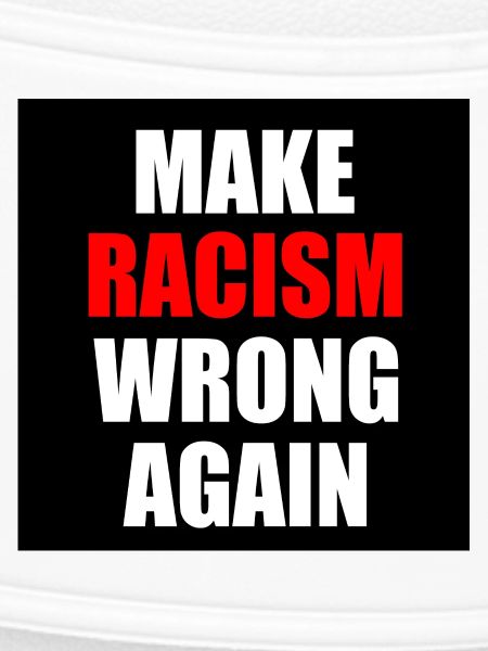 make racism wrong again