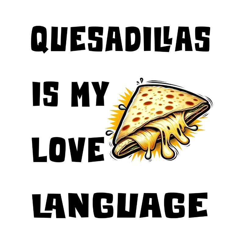 Les quesadillas sont mon langage d'amour