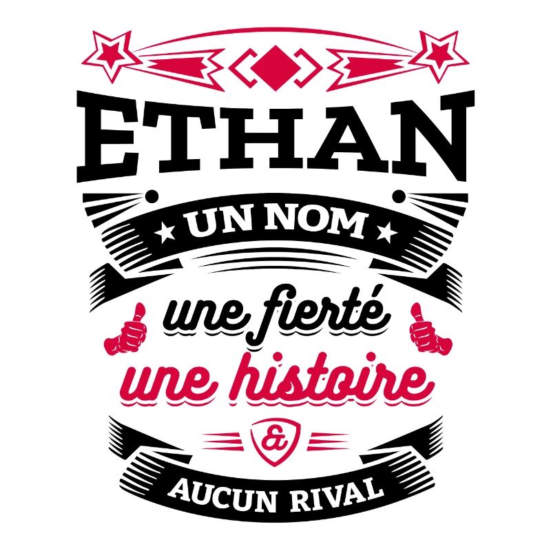 ETHAN UN NOM UNE FIERTÉ AUCUN RIVAL