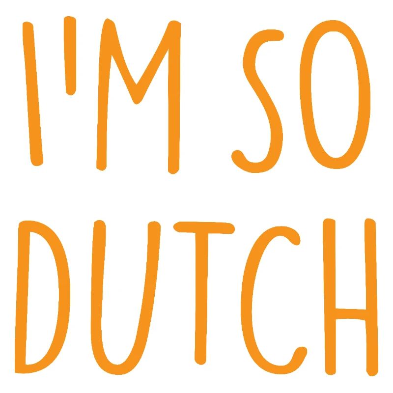 I'M SO DUTCH Holland Netherlands