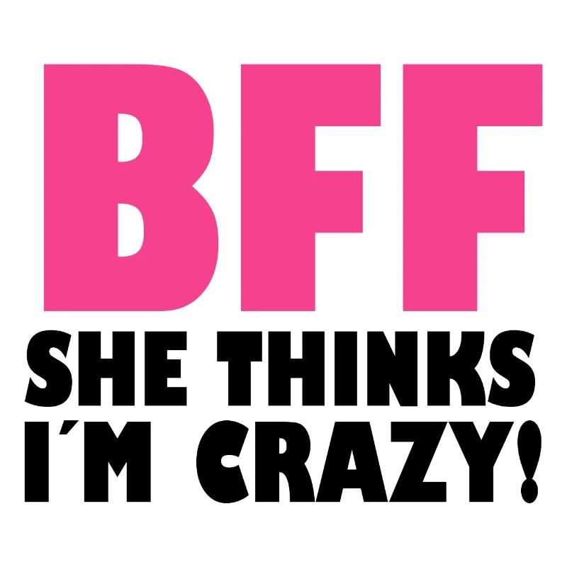 BFF - She Thinks I´m Crazy! (Part1)