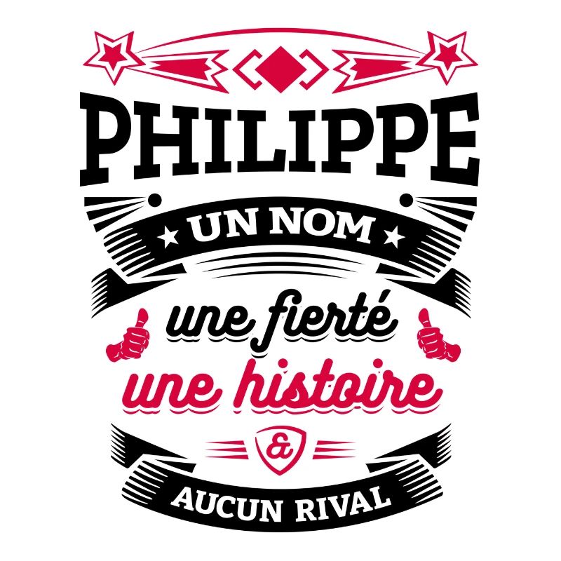 PHILIPPE UN NOM UNE FIERTÉ AUCUN RIVAL
