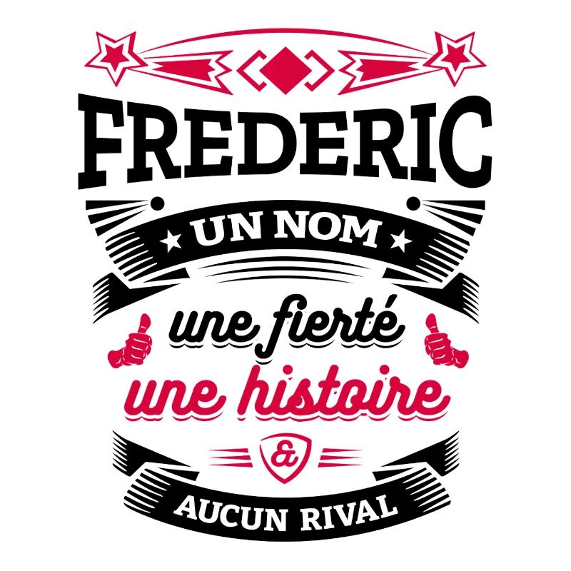 FREDERIC UN NOM UNE FIERTÉ AUCUN RIVAL