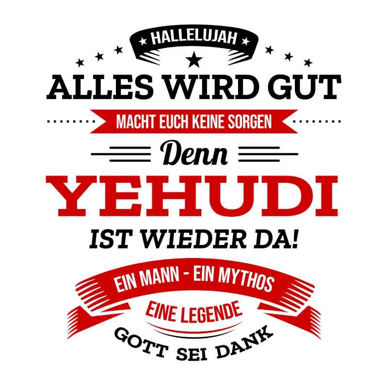 ALLES WIRD GUT, DIE LEGENDE YEHUDI IST DA
