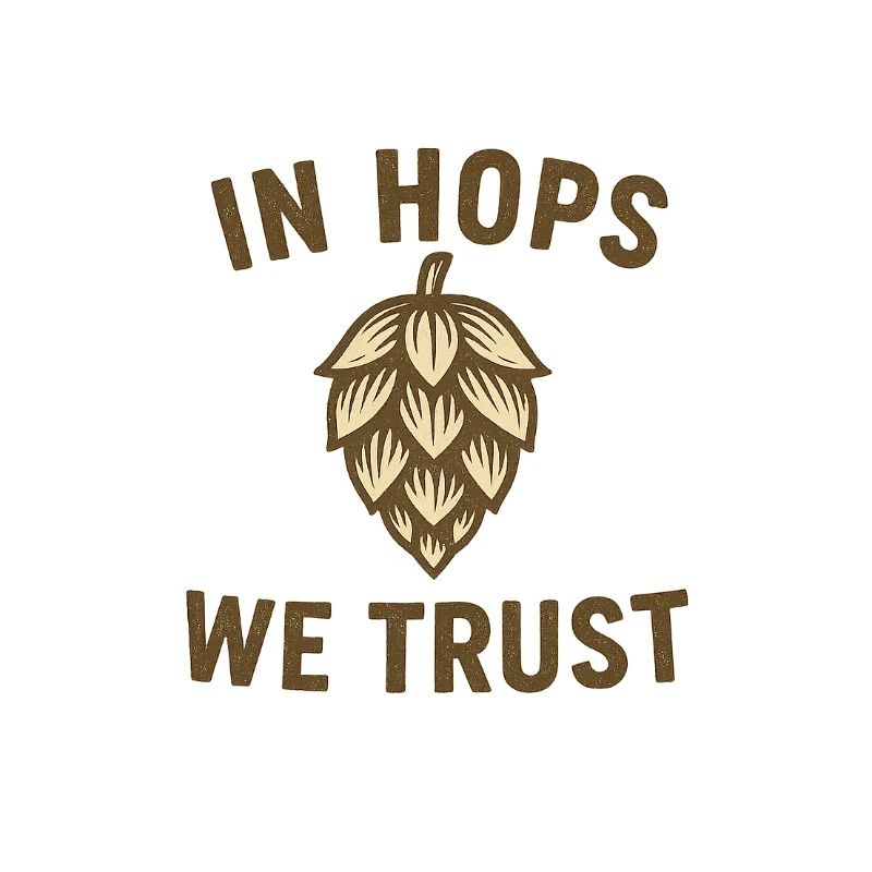 In Hops We Trust Text with Hops Aromatics