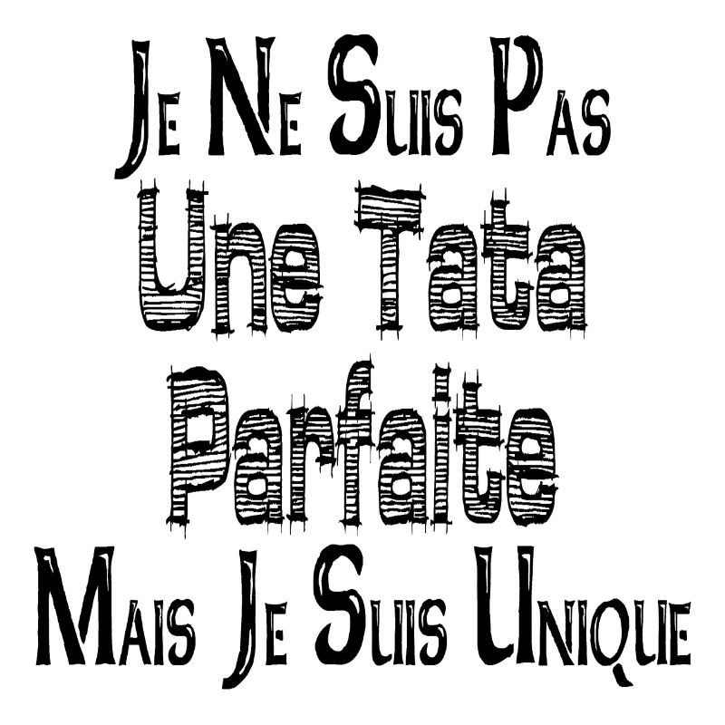 Pas une Tata Parfaite Mais je suis Unique