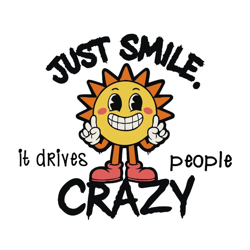 Just Smile It Drives People Crazy – Motivation