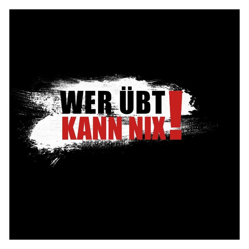 wer übt kann nix