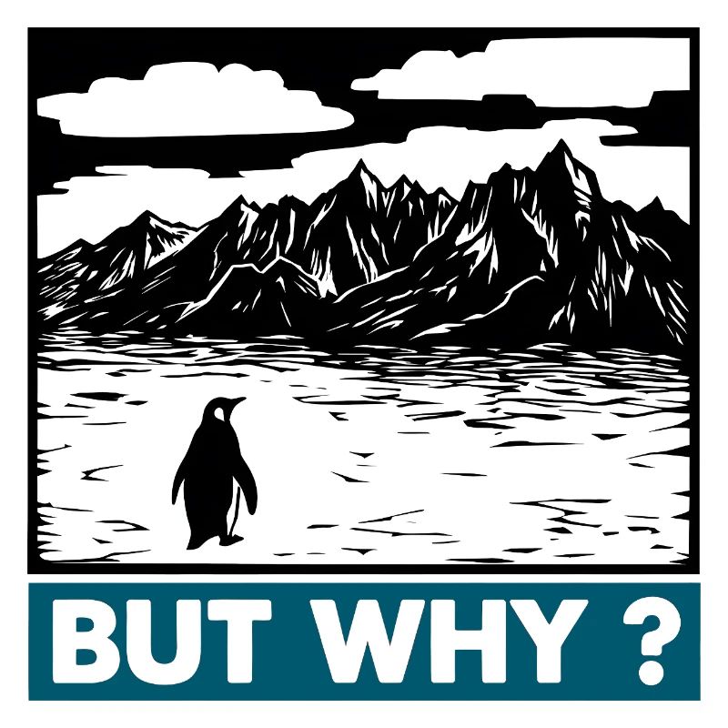 Penguin in Mountains asks But Why