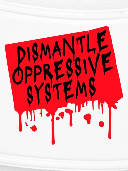 Dismantle Oppressive Systems Aktivismus Statement
