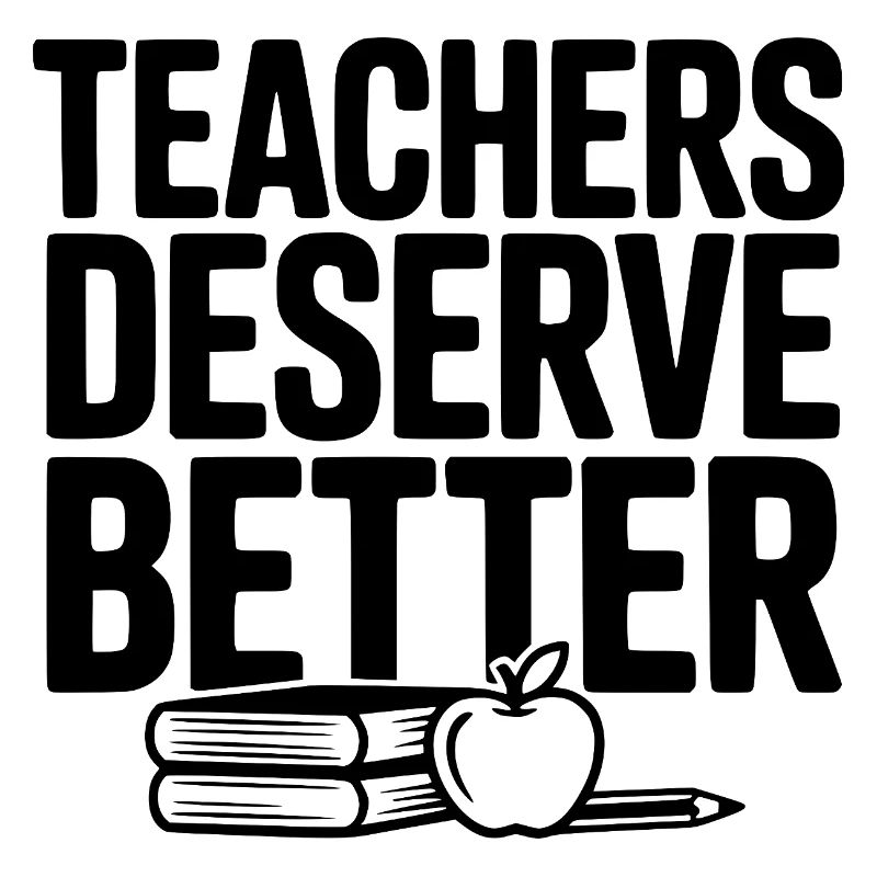 Teachers Deserve Better