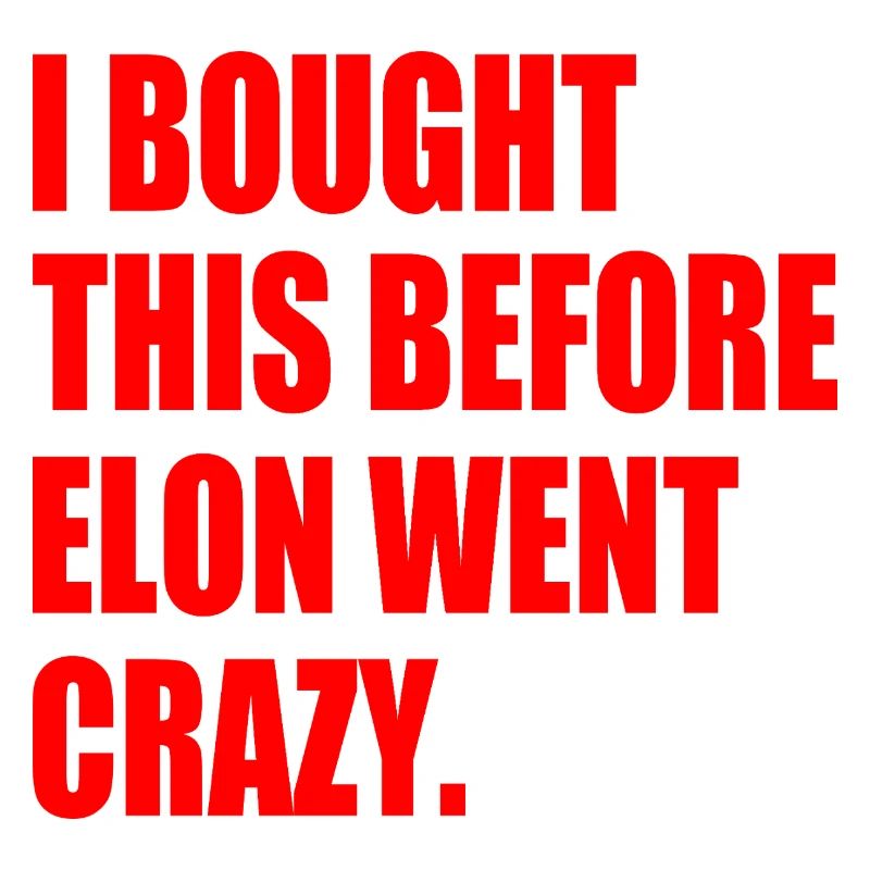 i bought this before elon went crazy