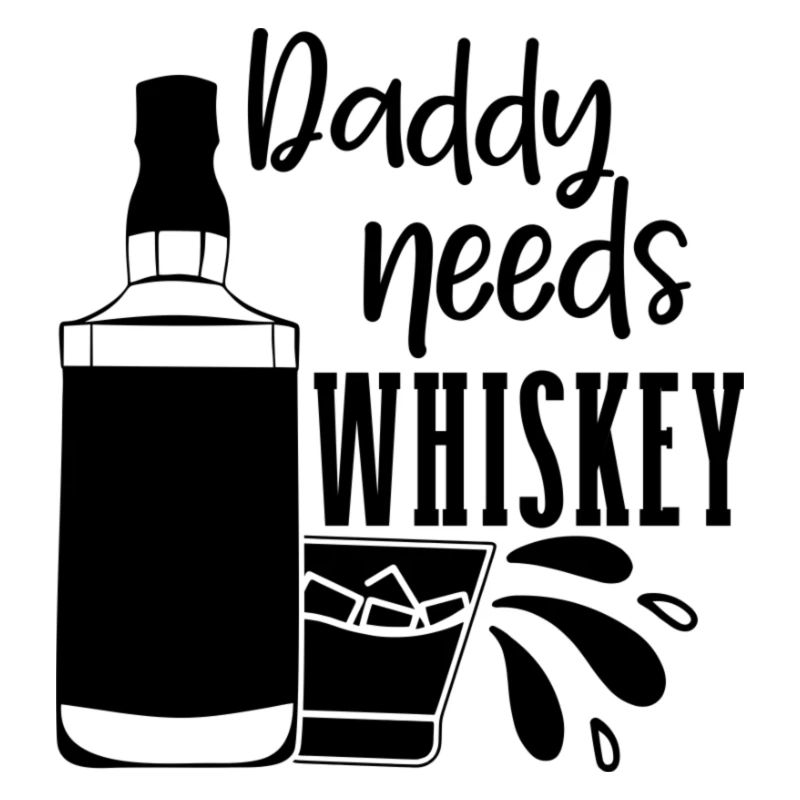 Daddy Needs a Drink Lustiger Spruch