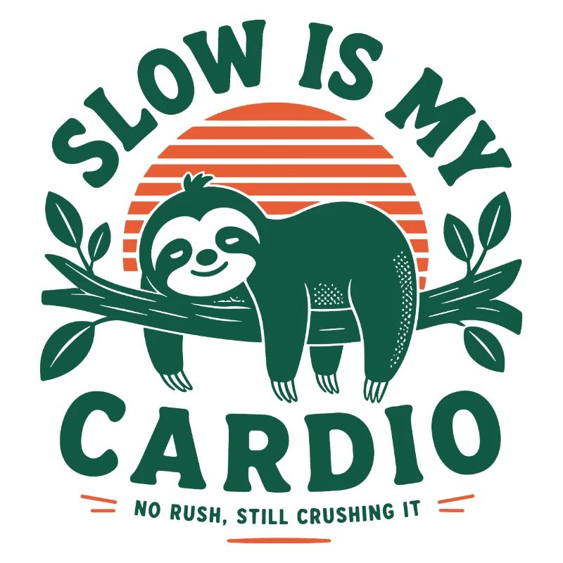 Slow Is My Cardio Sloth