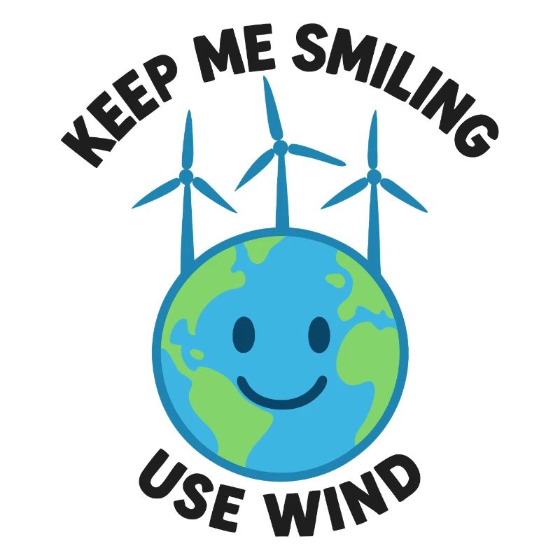 Keep Me Smiling – Use Wind Power