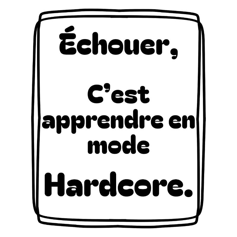 Échouer, c’est apprendre en mode hardcore