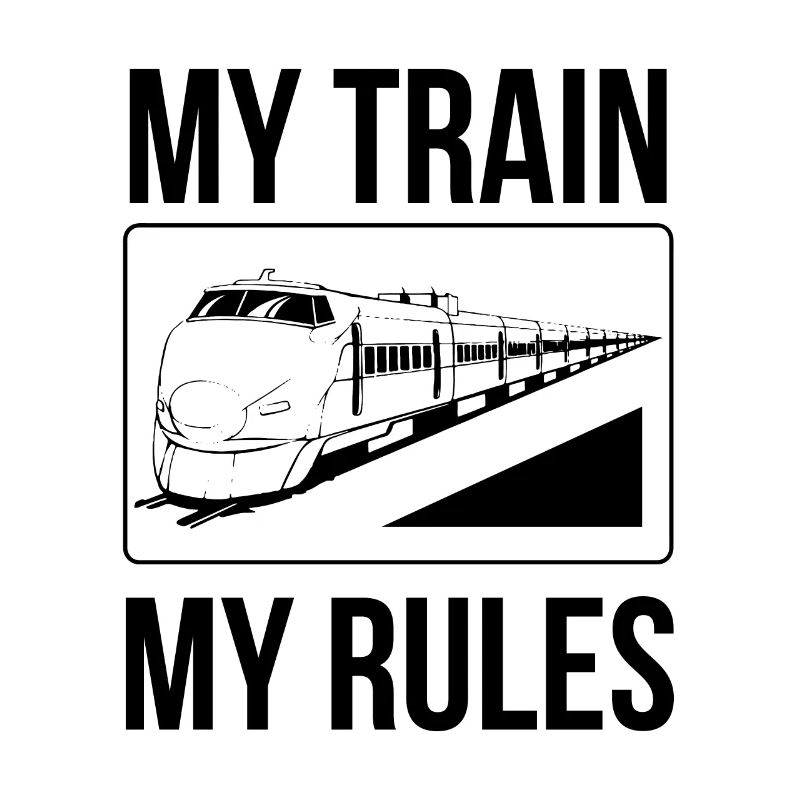Train driver sayings my train my rules