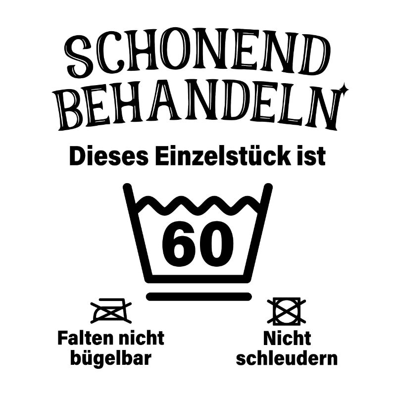 Schonend Behandeln 60. Geburtstag Einzelstück 60