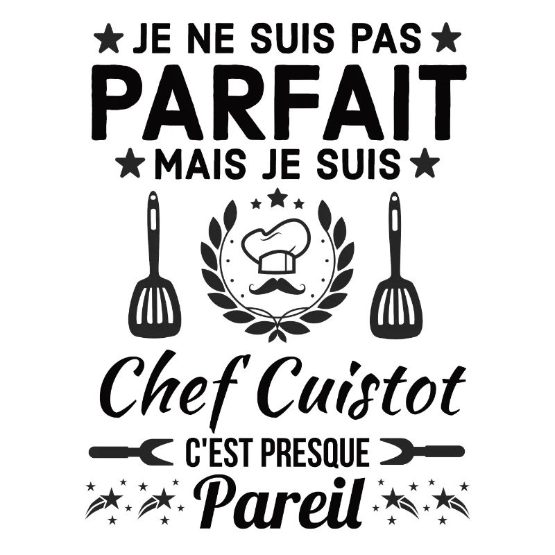 Pas Parfait mais chef CUISTOT 1