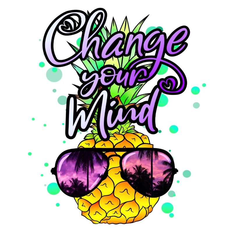 cool pineapple Change your mind