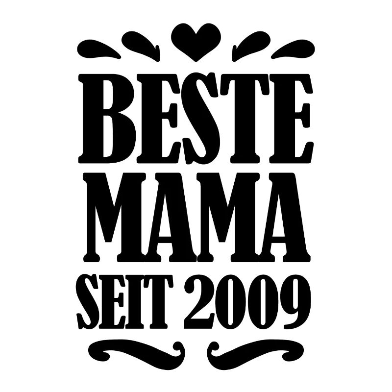 Beste Mama seit 2009 - Beste Mutter seit 2009