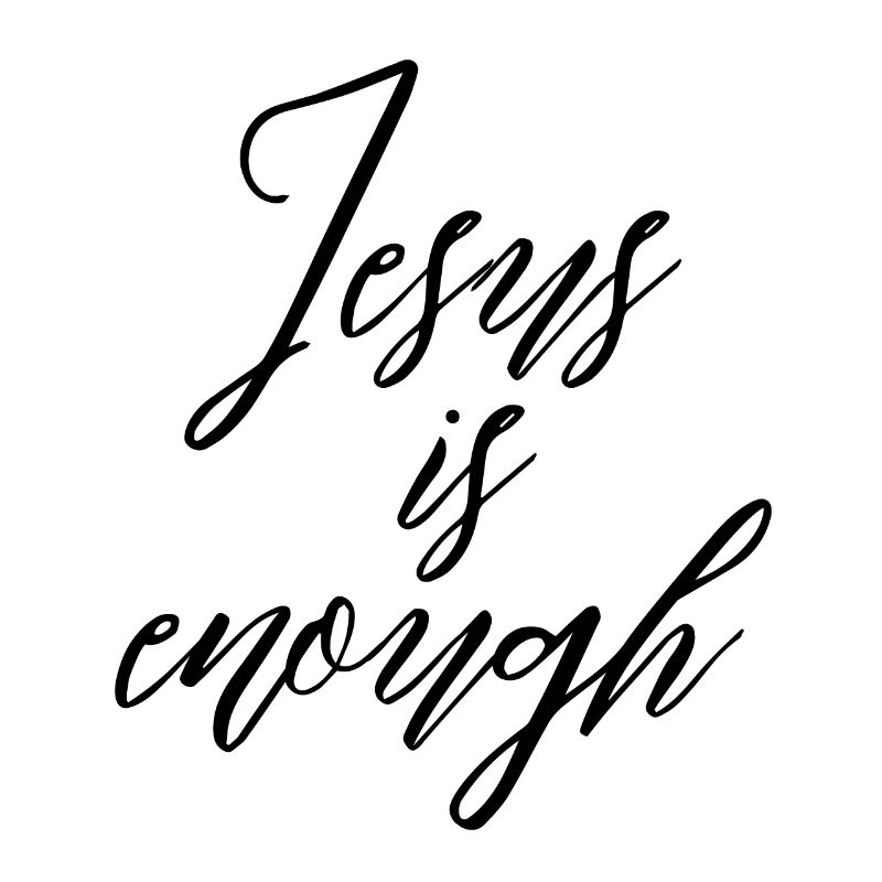 Jesus is enough
