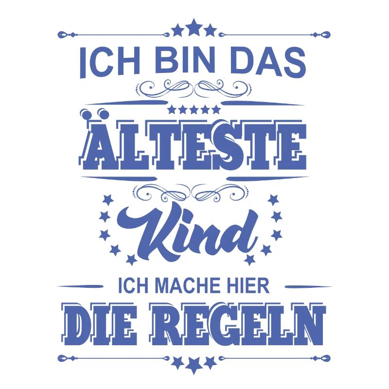 ich bin das älteste Kind ich mache die Regeln
