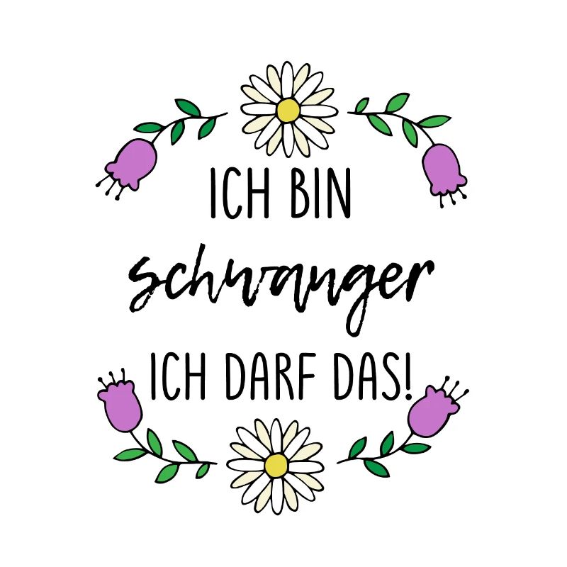 Ich bin schwanger ich darf das spruch geschenk
