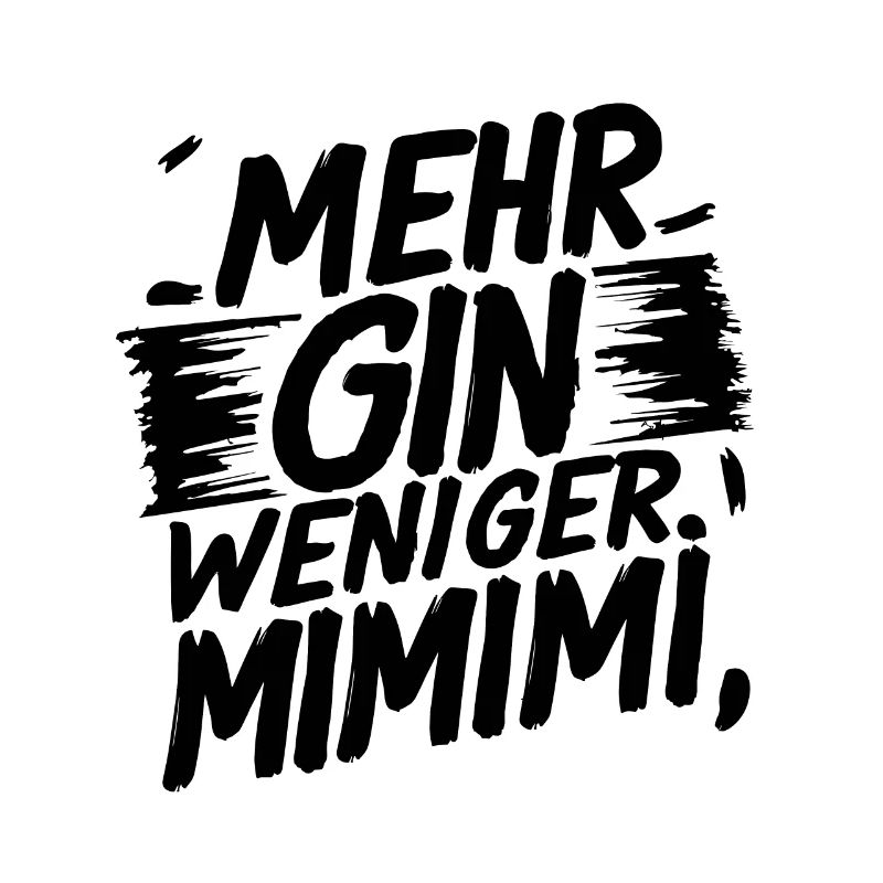 Mehr Gin, weniger MIMIMI